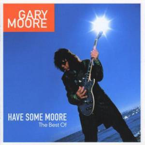 Gary Moore Have Some Moore: The Best Of Gary Moore, 2002