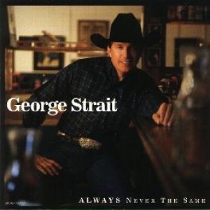 Album Always Never the Same - George Strait