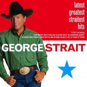 Album Latest Greatest Straitest Hits - George Strait