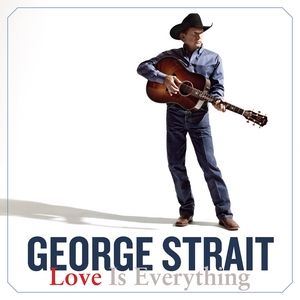 Album Love Is Everything - George Strait