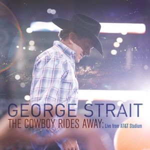 Album The Cowboy Rides Away: Live from AT&T Stadium - George Strait