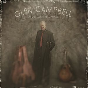 Album Glen Campbell - Ghost on the Canvas