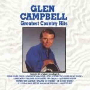 Glen Campbell : Greatest Country Hits