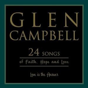 Album Love Is the Answer:24 Songs of Faith, Hope and Love - Glen Campbell