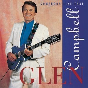 Glen Campbell Somebody Like That, 1993