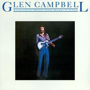 Album Somethin' 'Bout You Baby I Like - Glen Campbell