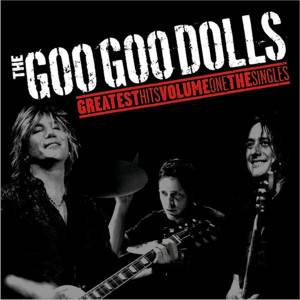 Goo Goo Dolls : Greatest Hits Volume One: The Singles