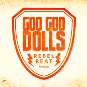 Goo Goo Dolls Rebel Beat, 2013