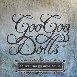 Album Goo Goo Dolls - Something for the Rest of Us