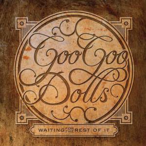 Goo Goo Dolls Waiting for the Rest of It, 2010