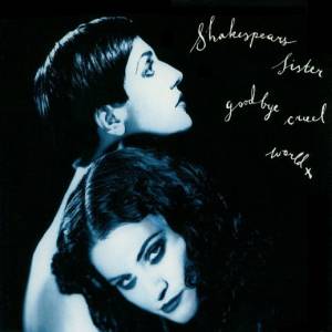 Shakespears Sister Goodbye Cruel World, 1991