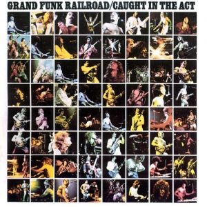 Album Grand Funk Railroad - Caught in the Act