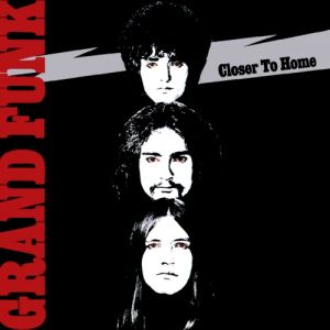 Album Grand Funk Railroad - Closer to Home