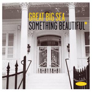 Album Something Beautiful* - Great Big Sea