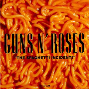 Guns N' Roses : "The Spaghetti Incident?"