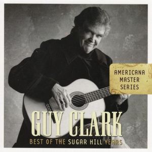 Guy Clark : Americana Master Series:Best of the Sugar Hill Years