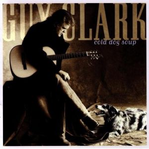 Album Guy Clark - Cold Dog Soup