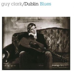 Guy Clark Dublin Blues, 1995