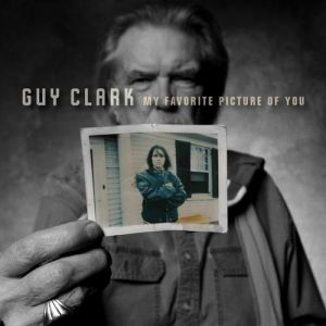 Album Guy Clark - My Favorite Picture of You