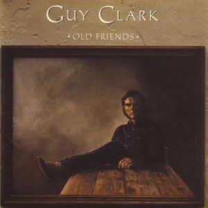 Guy Clark : Old Friends