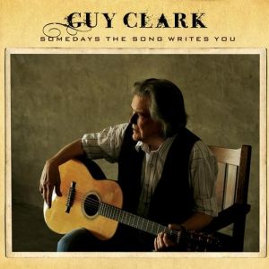 Album Guy Clark - Somedays the Song Writes You
