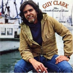 Album Guy Clark - The South Coast of Texas