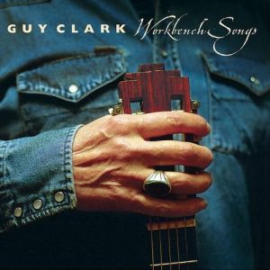 Album Guy Clark - Workbench Songs