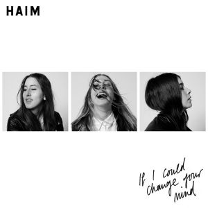 Album If I Could Change Your Mind - HAIM
