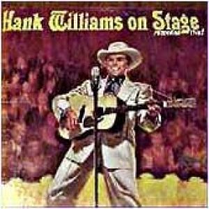Hank Williams : Hank Williams on Stage