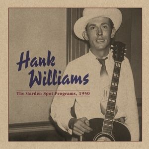 Hank Williams The Garden Spot Programs, 1950, 2014