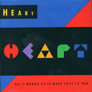 Heart All I Wanna Do Is Make Love to You, 1990