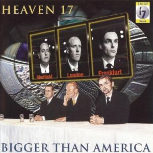 Album Heaven 17 - Bigger Than America