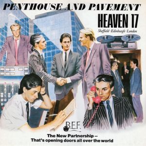 Heaven 17 : Penthouse and Pavement