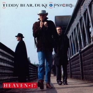 Heaven 17 Teddy Bear, Duke & Psycho, 1988