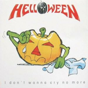 Helloween : I Don't Wanna Cry No More