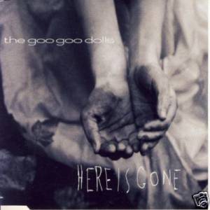 Goo Goo Dolls : Here Is Gone