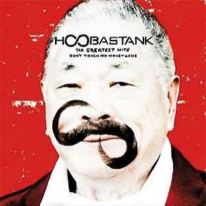 Hoobastank The Greatest Hits: Don't Touch My Moustache, 2009