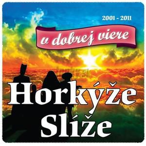 Album Horkýže slíže - V dobrej viere (2001-2011)