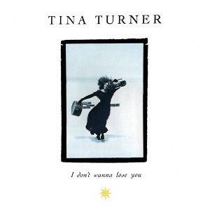 Tina Turner I Don't Wanna Lose You, 1989