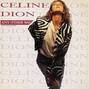 (If There Was) Any Other Way - Celine Dion