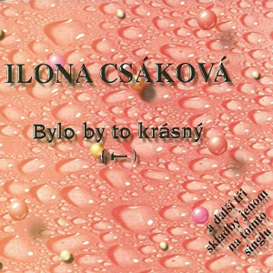 Album Ilona Csáková - Bylo by to krásný