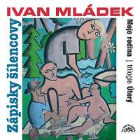 Album Ivan Mládek - Mládek: Zápisky šílencovy (Trilogie úterý, Moje rodina)