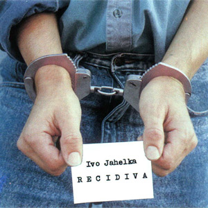 Album Ivo Jahelka - Recidiva