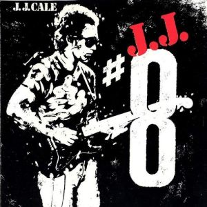 #8 - J. J. Cale