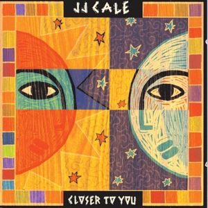 J. J. Cale Closer to You, 1994