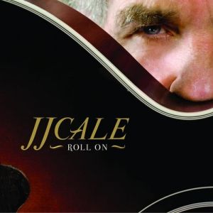 Album J. J. Cale - Roll On
