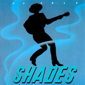 Shades - J. J. Cale
