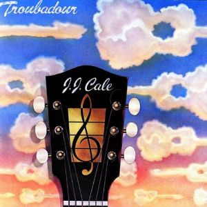 Album J. J. Cale - Troubadour