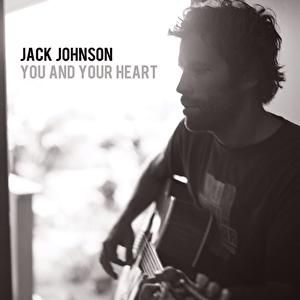 Jack Johnson : You and Your Heart