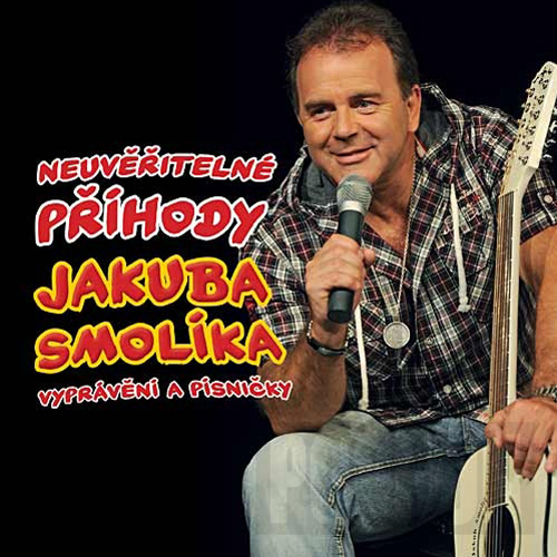 Album Jakub Smolík - Neuvěřitelné příhody Jakuba Smolíka aneb Vyprávění a písničky